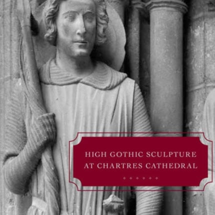 High Gothic Sculpture at Chartres Cathedral, the Tomb of the Count of Joigny, and the Master of the Warrior Saints