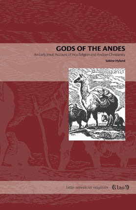 Gods of the Andes: An Early Jesuit Account of Inca Religion and Andean Christianity