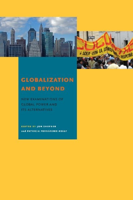 Globalization and Beyond: New Examinations of Global Power and Its Alternatives