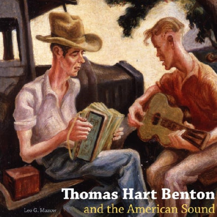 Thomas Hart Benton and the American Sound