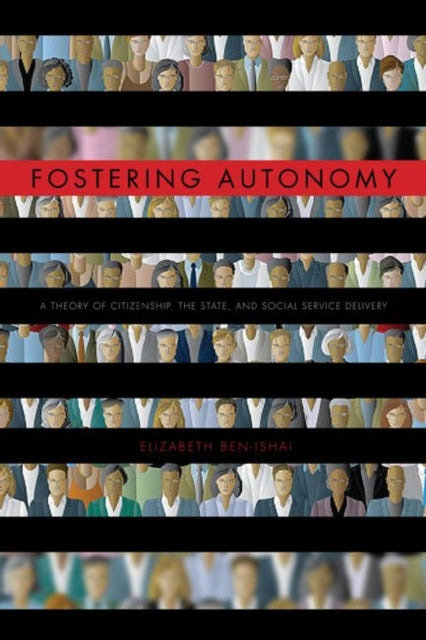 Fostering Autonomy: A Theory of Citizenship, the State, and Social Service Delivery