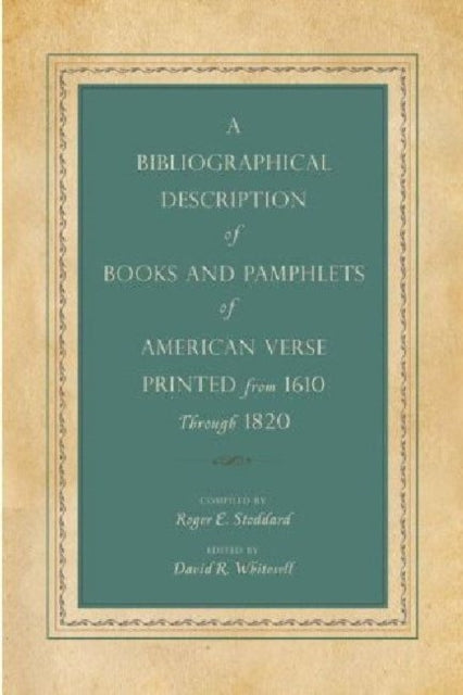 A Bibliographical Description of Books and Pamphlets of American Verse Printed from 1610 Through 1820