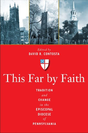 This Far by Faith: Tradition and Change in the Episcopal Diocese of Pennsylvania