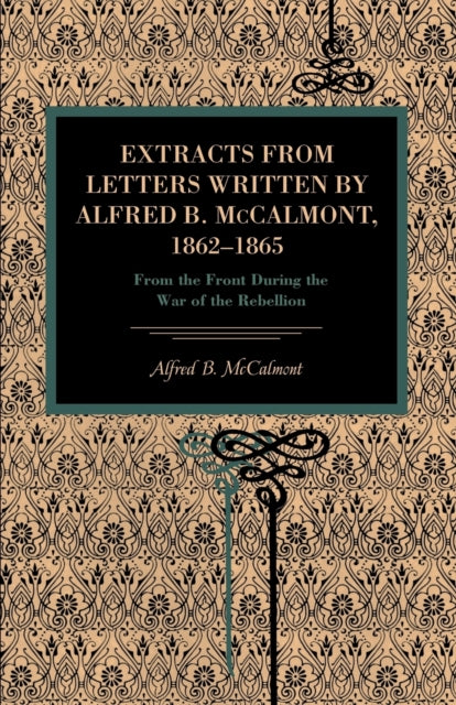 Extracts from Letters Written by Alfred B. McCalmont 18621865