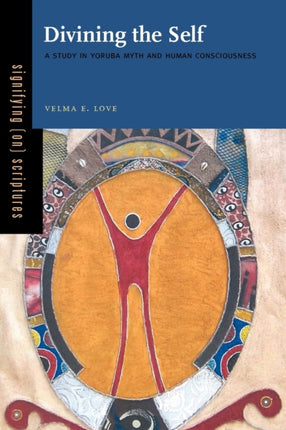 Divining the Self A Study in Yoruba Myth and