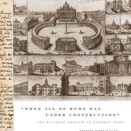 “When All of Rome Was Under Construction”: The Building Process in Baroque Rome