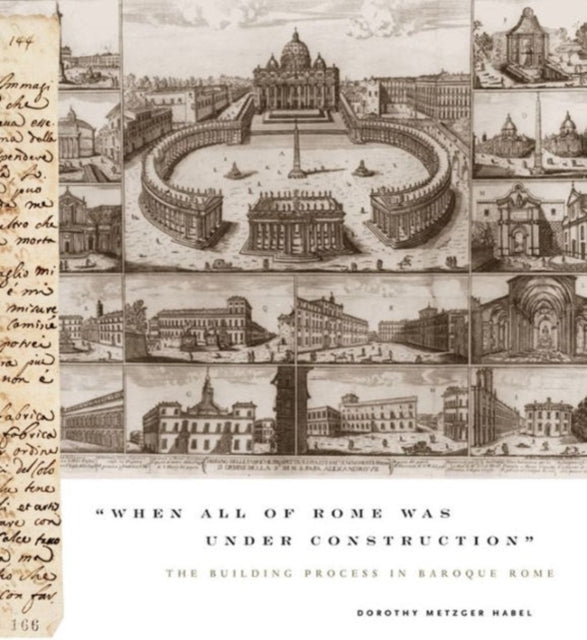 “When All of Rome Was Under Construction”: The Building Process in Baroque Rome