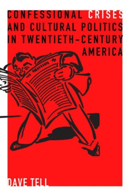 Confessional Crises and Cultural Politics in Twentieth-Century America