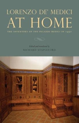 Lorenzo de Medici at Home The Inventory of the
