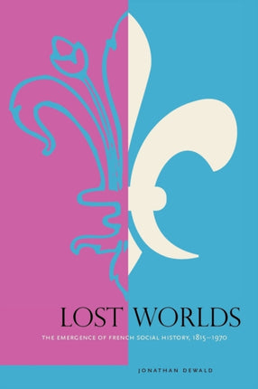 Lost Worlds The Emergence of French Social