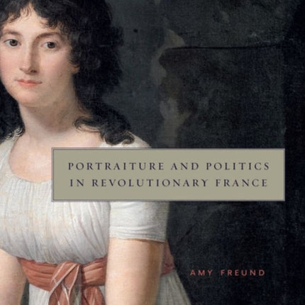 Portraiture and Politics in Revolutionary France