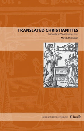 Translated Christianities  Nahuatl and Maya