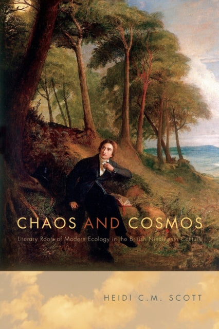 Chaos and Cosmos: Literary Roots of Modern Ecology in the British Nineteenth Century