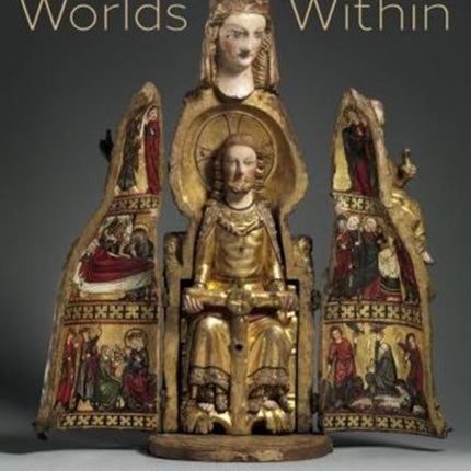 Worlds Within: Opening the Medieval Shrine Madonna