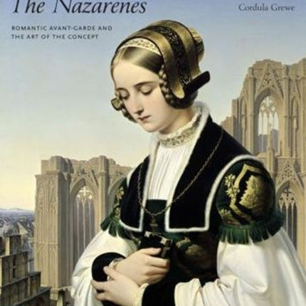 The Nazarenes: Romantic Avant-Garde and the Art of the Concept