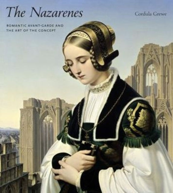 The Nazarenes: Romantic Avant-Garde and the Art of the Concept