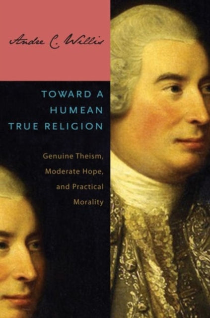 Toward a Humean True Religion: Genuine Theism, Moderate Hope, and Practical Morality