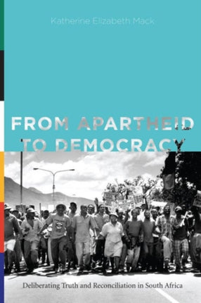 From Apartheid to Democracy: Deliberating Truth and Reconciliation in South Africa