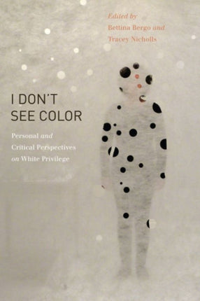 “I Don’t See Color”: Personal and Critical Perspectives on White Privilege