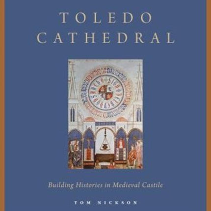 Toledo Cathedral: Building Histories in Medieval Castile