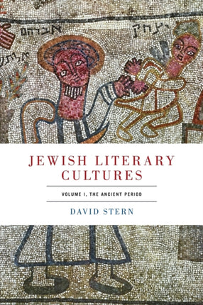 Jewish Literary Cultures  Volume 1 The Ancient