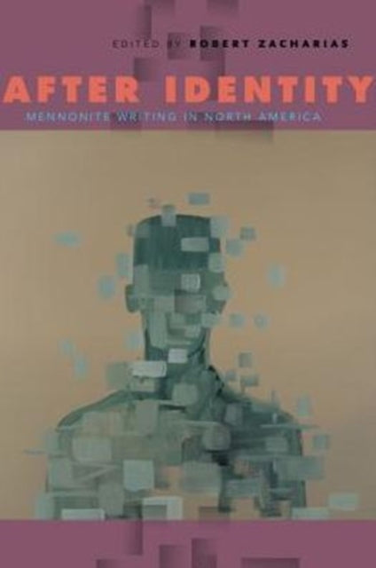 After Identity: Mennonite Writing in North America