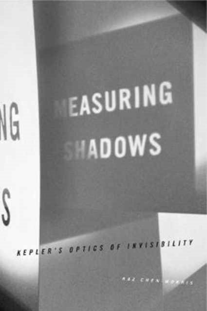 Measuring Shadows: Kepler’s Optics of Invisibility