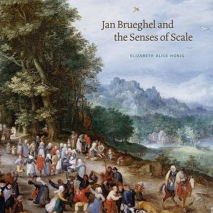 Jan Brueghel and the Senses of Scale