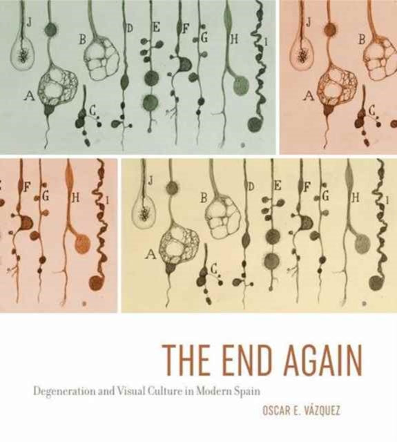 The End Again: Degeneration and Visual Culture in Modern Spain