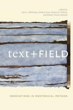 Text + Field: Innovations in Rhetorical Method