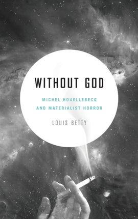 Without God  Michel Houellebecq and Materialist Horror