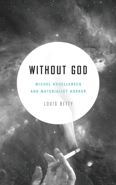 Without God  Michel Houellebecq and Materialist Horror