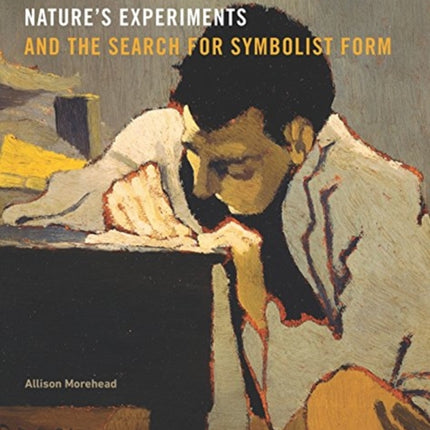 Nature’s Experiments and the Search for Symbolist Form