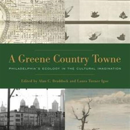 A Greene Country Towne: Philadelphia’s Ecology in the Cultural Imagination