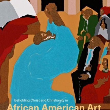 Beholding Christ and Christianity in African American Art