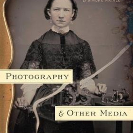 Photography and Other Media in the Nineteenth Century