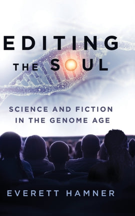 Editing the Soul: Science and Fiction in the Genome Age