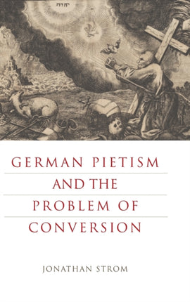 German Pietism and the Problem of Conversion