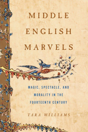 Middle English Marvels: Magic, Spectacle, and Morality in the Fourteenth Century