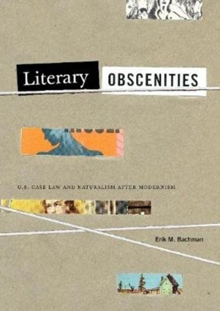 Literary Obscenities: U.S. Case Law and Naturalism after Modernism