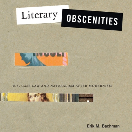 Literary Obscenities: U.S. Case Law and Naturalism after Modernism