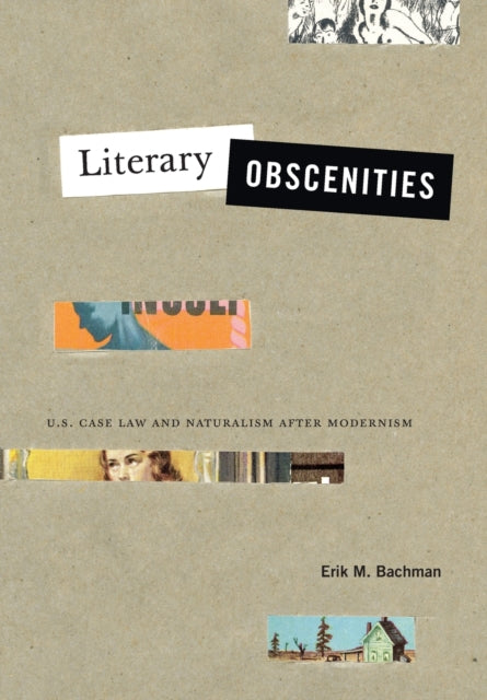 Literary Obscenities: U.S. Case Law and Naturalism after Modernism