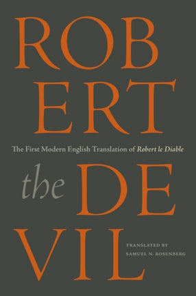 Robert the Devil: The First Modern English Translation of Robert le Diable, an Anonymous French Romance of the Thirteenth Century