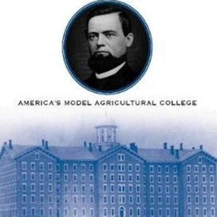 Evan Pugh’s Penn State: America’s Model Agricultural College