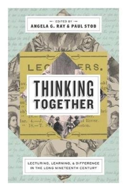 Thinking Together: Lecturing, Learning, and Difference in the Long Nineteenth Century