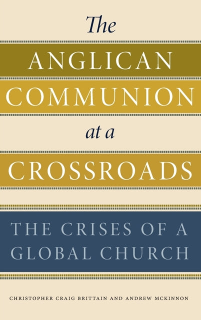 The Anglican Communion at a Crossroads: The Crises of a Global Church