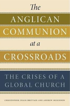 The Anglican Communion at a Crossroads: The Crises of a Global Church