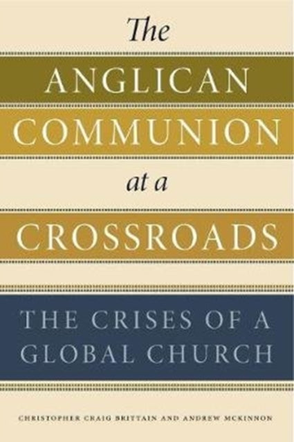 The Anglican Communion at a Crossroads: The Crises of a Global Church