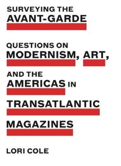 Surveying the Avant-Garde: Questions on Modernism, Art, and the Americas in Transatlantic Magazines