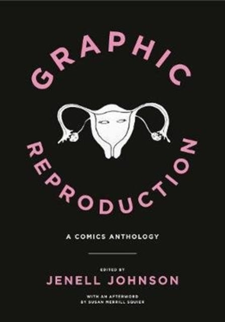 Graphic Reproduction: A Comics Anthology